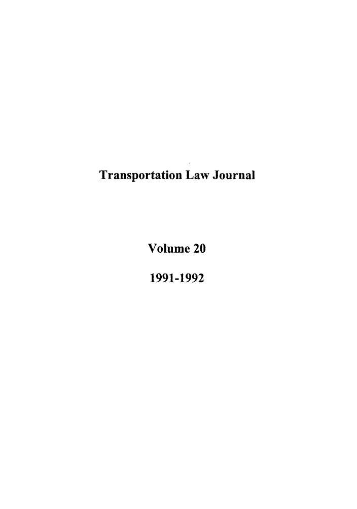 handle is hein.journals/tportl20 and id is 1 raw text is: Transportation Law Journal
Volume 20
1991-1992


