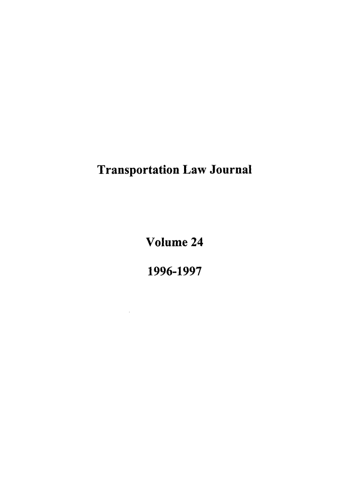 handle is hein.journals/tportl24 and id is 1 raw text is: Transportation Law Journal
Volume 24
1996-1997



