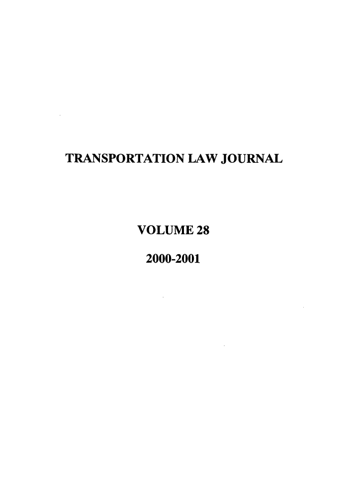 handle is hein.journals/tportl28 and id is 1 raw text is: TRANSPORTATION LAW JOURNAL
VOLUME 28
2000-2001


