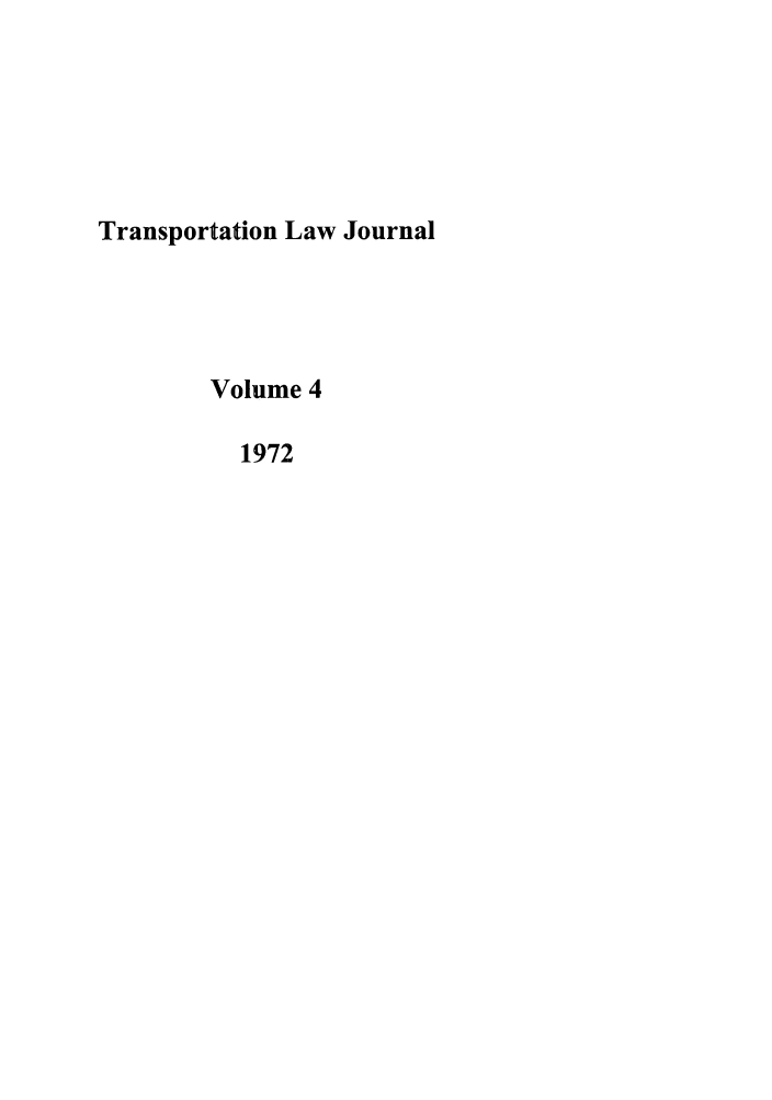 handle is hein.journals/tportl4 and id is 1 raw text is: Transportation Law Journal
Volume 4
1972


