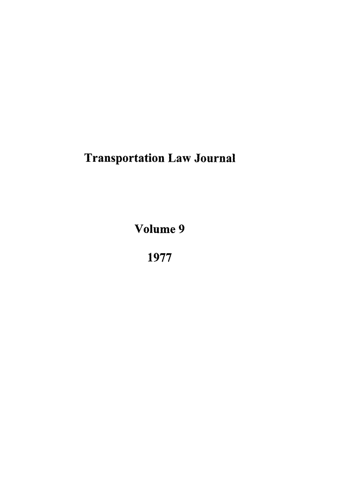 handle is hein.journals/tportl9 and id is 1 raw text is: Transportation Law Journal
Volume 9
1977


