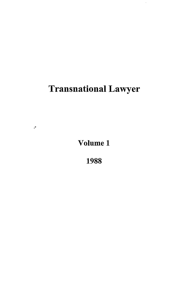 handle is hein.journals/tranl1 and id is 1 raw text is: Transnational Lawyer
Volume 1
1988


