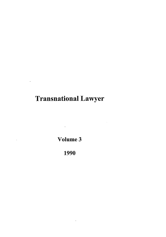 handle is hein.journals/tranl3 and id is 1 raw text is: Transnational Lawyer
Volume 3
1990


