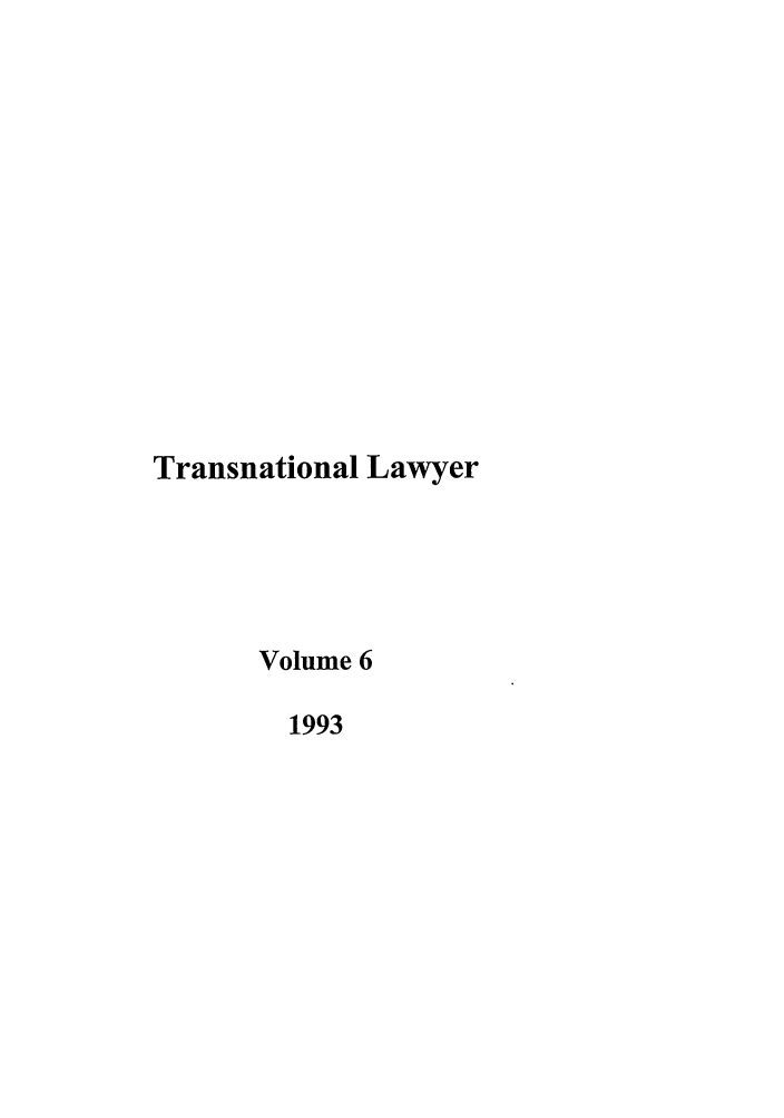 handle is hein.journals/tranl6 and id is 1 raw text is: Transnational Lawyer
Volume 6
1993


