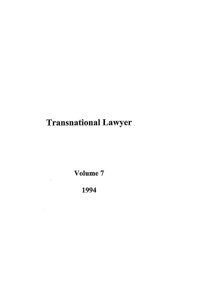 handle is hein.journals/tranl7 and id is 1 raw text is: Transnational Lawyer
Volume 7
1994



