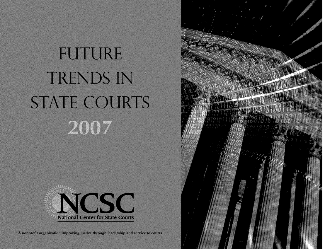 handle is hein.journals/trendsc18 and id is 1 raw text is: 
            FUTUR\E
        TRENDS IN
    STATE COURTS




           National Center for State Courts
A nonprofit organization improving justice through leadership and service to courts


