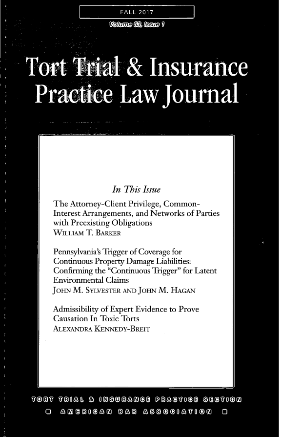 handle is hein.journals/ttip53 and id is 1 raw text is: 



















               In This Issue
The Attorney-Client Privilege, Common-
Interest Arrangements, and Networks of Parties
with Preexisting Obligations
WILIAM  T. BARKER

Pennsylvania's Trigger of Coverage for
Continuous Property Damage Liabilities:
Confirming the Continuous Trigger for Latent
Environmental Claims
JoHN M. SYLVESTER AND JOHN M. HAGAN

Admissibility of Expert Evidence to Prove
Causation In Toxic Torts
ALEXANDRA  KENNEDY-BREIT


