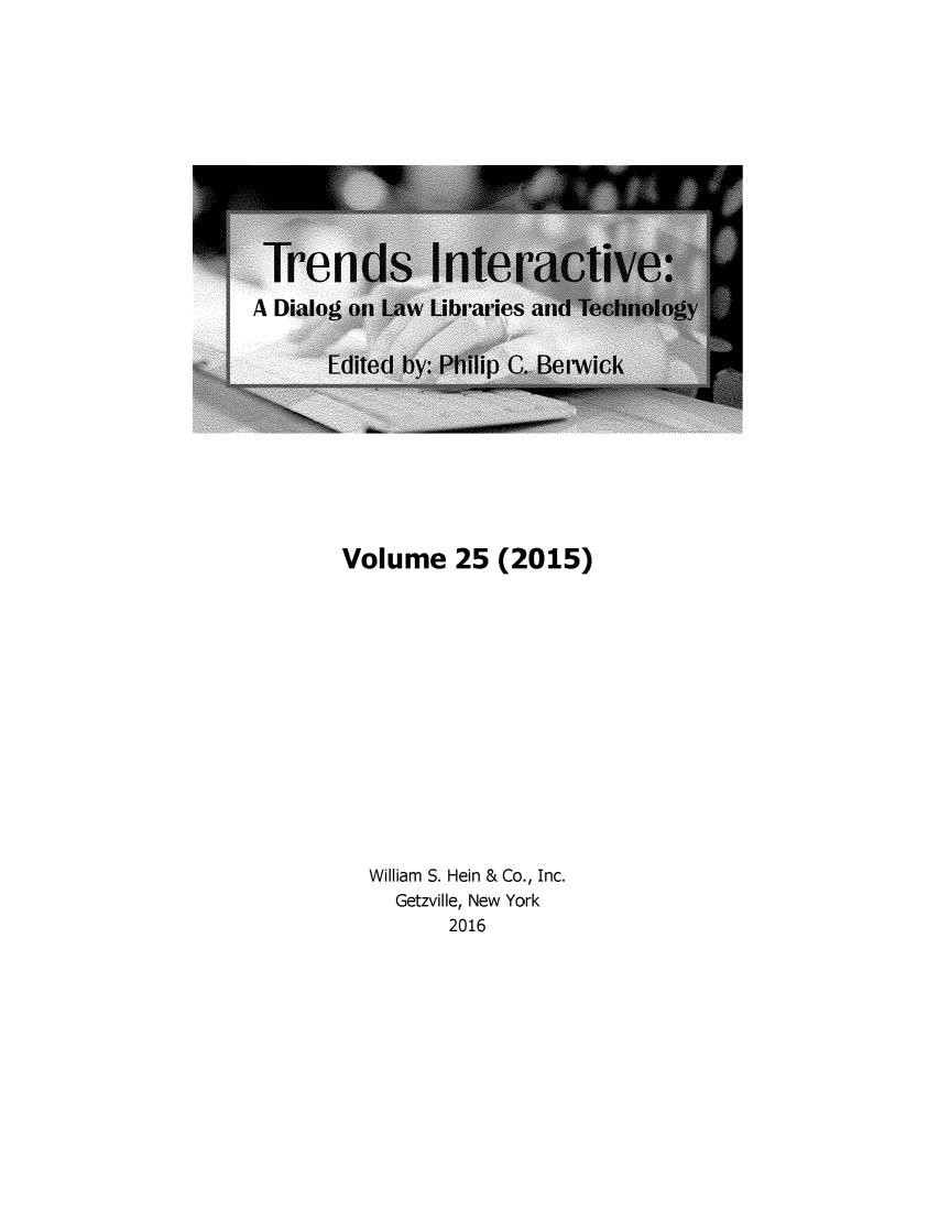 handle is hein.journals/ttllmt25 and id is 1 raw text is: 



























Volume 25 (2015)















   William S. Hein & Co., Inc.
     Getzville, New York
           2016


