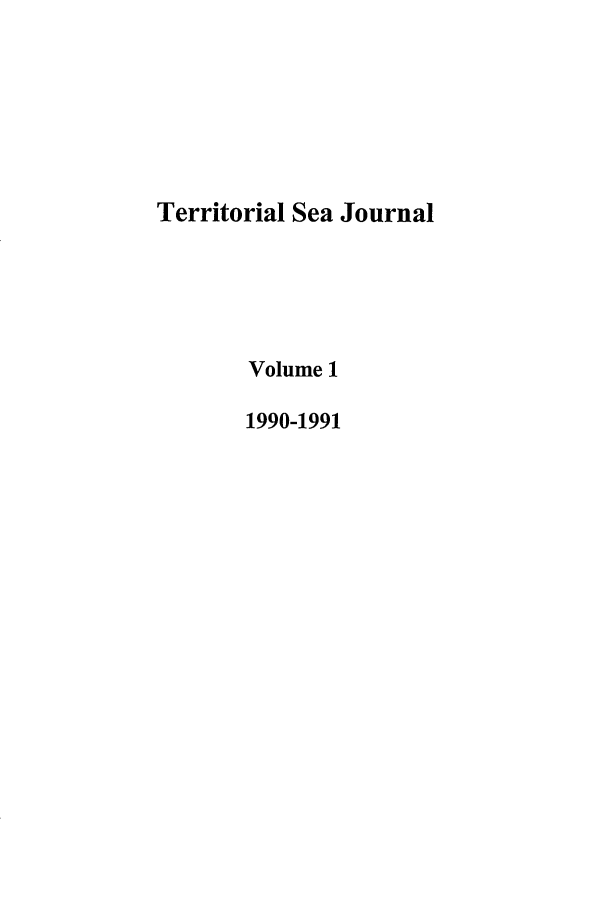 handle is hein.journals/ttsea1 and id is 1 raw text is: Territorial Sea Journal
Volume 1
1990-1991


