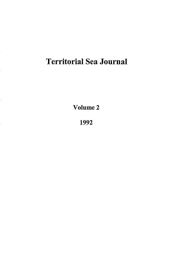 handle is hein.journals/ttsea2 and id is 1 raw text is: Territorial Sea Journal
Volume 2
1992


