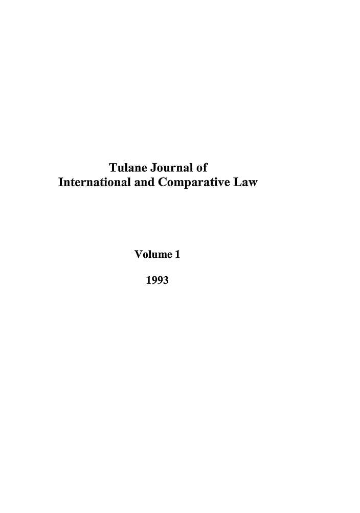 handle is hein.journals/tulicl1 and id is 1 raw text is: Tulane Journal of
International and Comparative Law
Volume 1
1993


