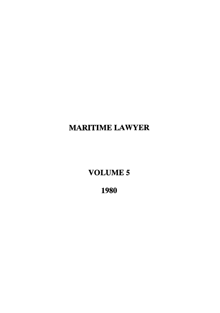 handle is hein.journals/tulmar5 and id is 1 raw text is: MARITIME LAWYER
VOLUME 5
1980


