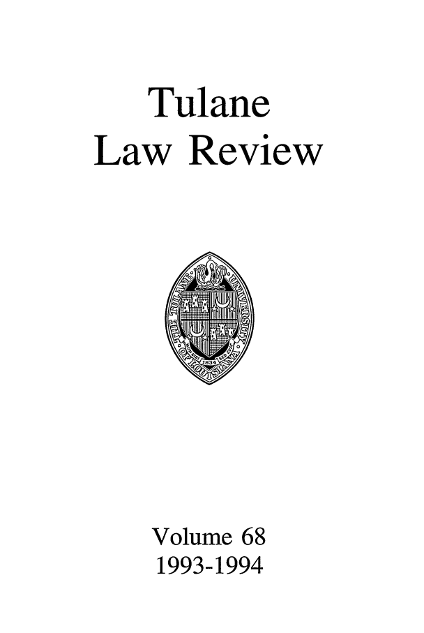 handle is hein.journals/tulr68 and id is 1 raw text is: Tulane
Law Review

Volume 68
1993-1994


