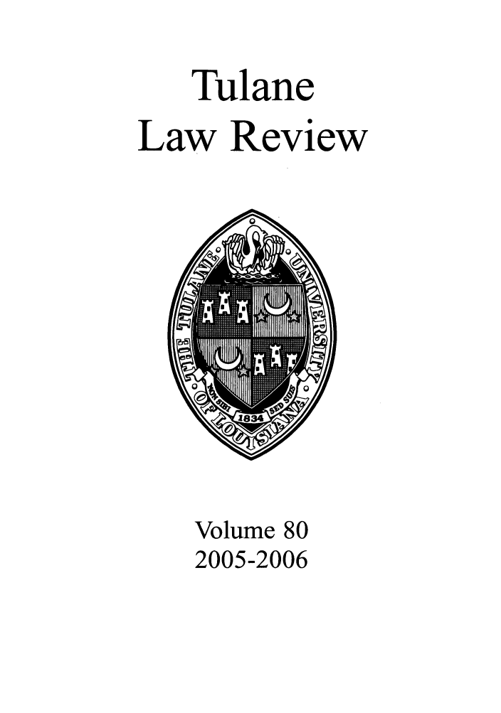 handle is hein.journals/tulr80 and id is 1 raw text is: Tulane
Law Review

Volume 80
2005-2006


