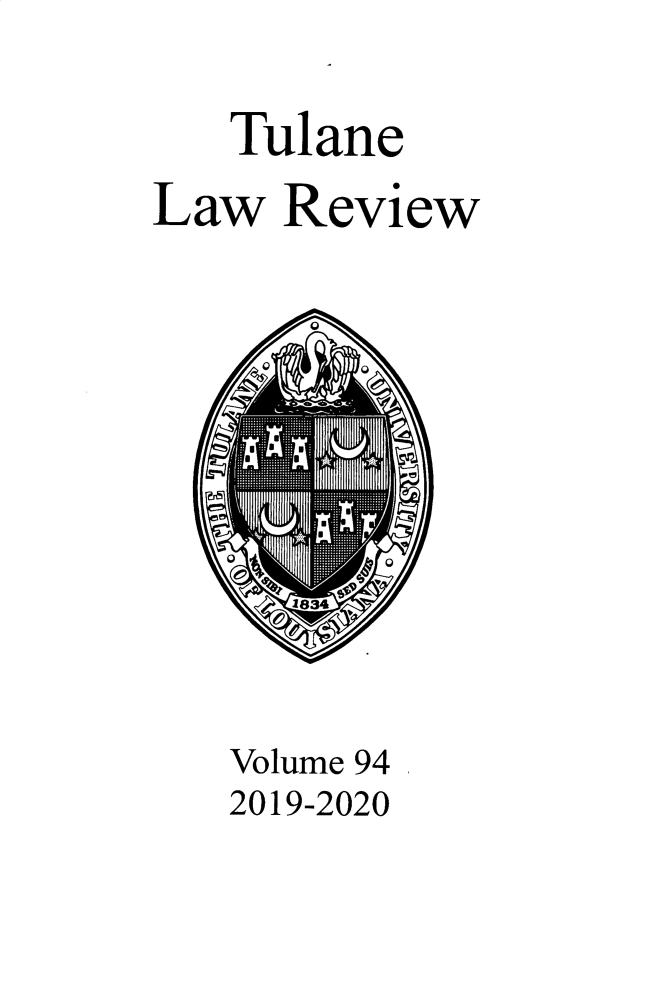 handle is hein.journals/tulr94 and id is 1 raw text is: 

   Tulane
Law  Review









   Volume 94
   2019-2020


