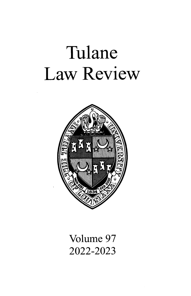 handle is hein.journals/tulr97 and id is 1 raw text is: 

   Tulane
Law  Review


Volume 97
2022-2023


6NO,


