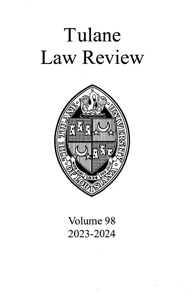 handle is hein.journals/tulr98 and id is 1 raw text is: 
   Tulane
Law  Review









    Volume 98
    2023-2024



