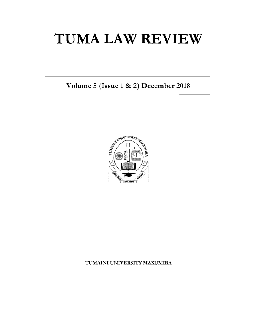 handle is hein.journals/tuma5 and id is 1 raw text is: TUMA LAW REVIEW

Volume 5 (Issue 1 & 2) December 2018

/f
1

TUMAINI UNIVERSITY MAKUMIRA


