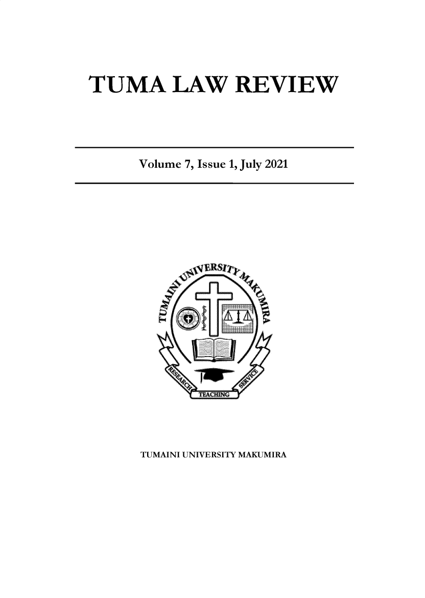 handle is hein.journals/tuma7 and id is 1 raw text is: TUMA LAW REVIEW
Volume 7, Issue 1, July 2021
TEACHING

TUMAINI UNIVERSITY MAKUMIRA


