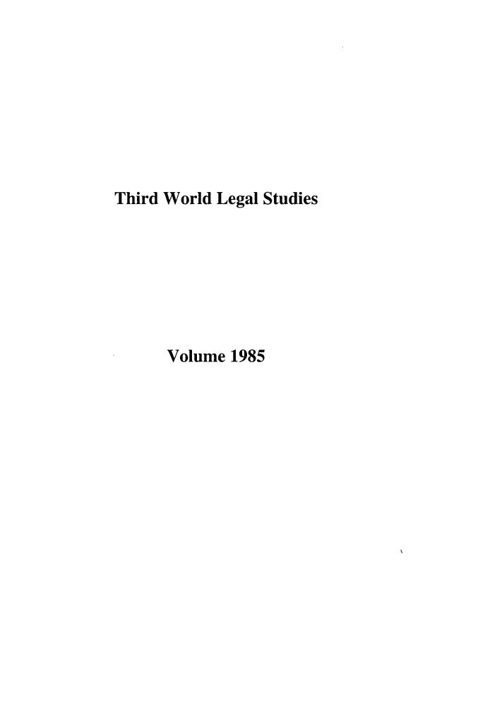 handle is hein.journals/twls1985 and id is 1 raw text is: Third World Legal Studies
Volume 1985


