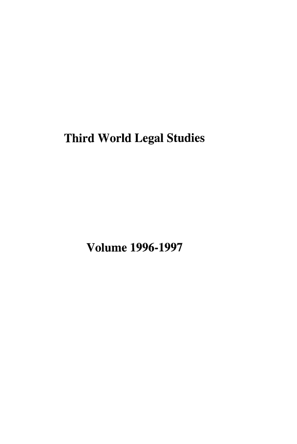 handle is hein.journals/twls1996 and id is 1 raw text is: Third World Legal Studies
Volume 1996-1997


