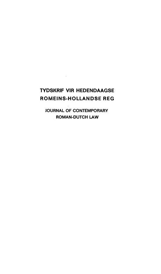 handle is hein.journals/tyromhldre30 and id is 1 raw text is: 
















TYDSKRIF VIR HEDENDAAGSE
ROMEINS-HOLLANDSE REG

  JOURNAL OF CONTEMPORARY
     ROMAN-DUTCH LAW


