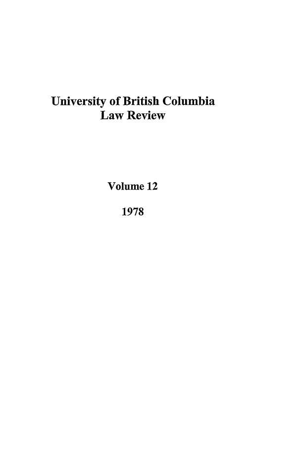 handle is hein.journals/ubclr12 and id is 1 raw text is: University of British Columbia
Law Review
Volume 12
1978


