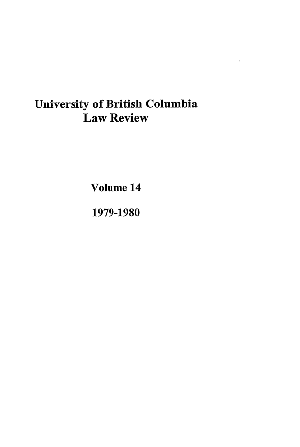 handle is hein.journals/ubclr14 and id is 1 raw text is: University of British Columbia
Law Review
Volume 14
1979-1980


