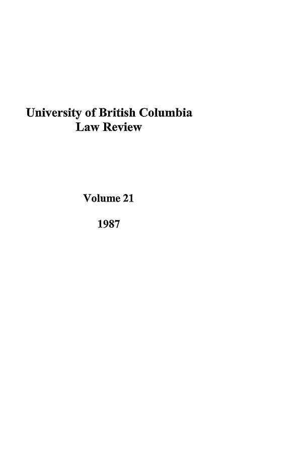 handle is hein.journals/ubclr21 and id is 1 raw text is: University of British Columbia
Law Review
Volume 21
1987


