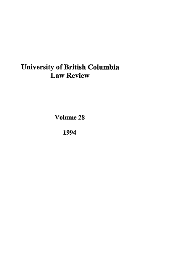 handle is hein.journals/ubclr28 and id is 1 raw text is: University of British Columbia
Law Review
Volume 28
1994


