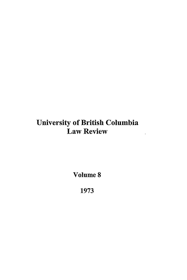 handle is hein.journals/ubclr8 and id is 1 raw text is: University of British Columbia
Law Review
Volume 8
1973


