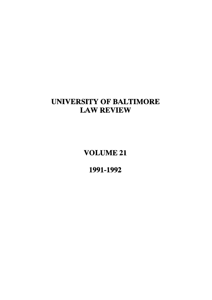 handle is hein.journals/ublr21 and id is 1 raw text is: UNIVERSITY OF BALTIMORE
LAW REVIEW
VOLUME 21
1991-1992


