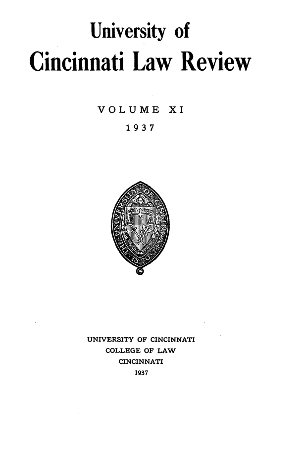 handle is hein.journals/ucinlr11 and id is 1 raw text is: University of
Cincinnati Law Review
VOLUME XI
1937

UNIVERSITY OF CINCINNATI
COLLEGE OF LAW
CINCINNATI
1937


