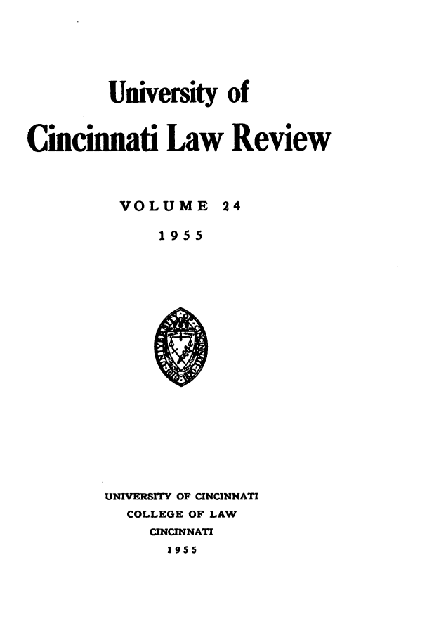 handle is hein.journals/ucinlr24 and id is 1 raw text is: University of
Cincinnati Law Review

VOLUME

24

1955

UNIVERSITY OF CINCINNATI
COLLEGE OF LAW
CINCINNATI
1955


