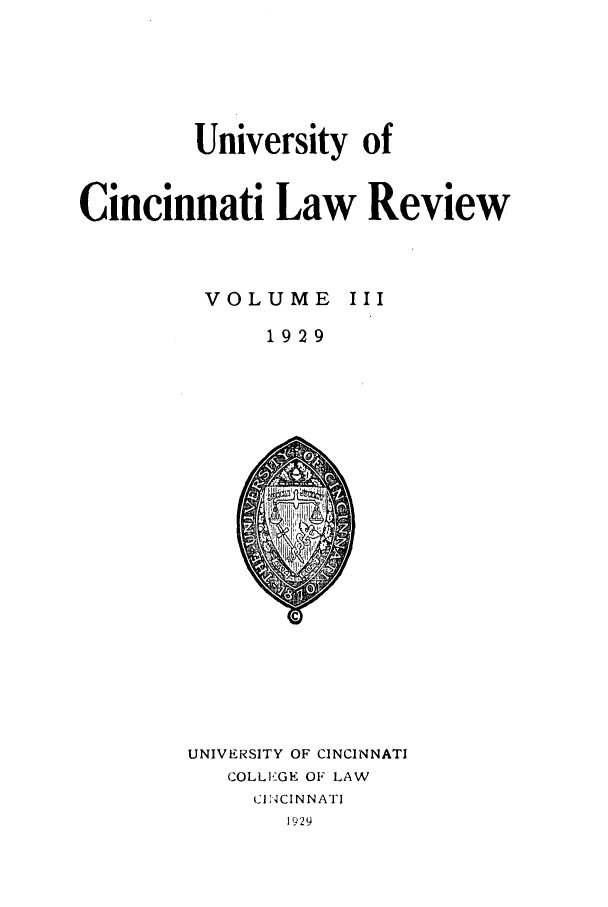 handle is hein.journals/ucinlr3 and id is 1 raw text is: University of
Cincinnati Law Review

VOLUME

III

1929

UNIVERSITY OF CINCINNATI
COLLEGE OF LAW
CI NCINNATI
192 9


