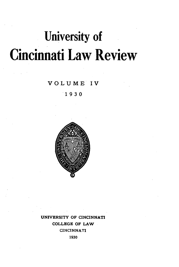 handle is hein.journals/ucinlr4 and id is 1 raw text is: University of
Cincinnati Law Review
VOLUME IV
1930

UNIVERSITY OF CINCINNATI
COLLEGE OF LAW
CINCINNATI
1930


