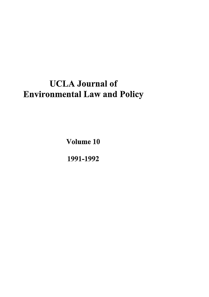 handle is hein.journals/uclalp10 and id is 1 raw text is: UCLA Journal of
Environmental Law and Policy
Volume 10
1991-1992


