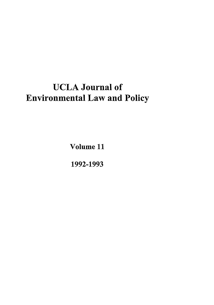 handle is hein.journals/uclalp11 and id is 1 raw text is: UCLA Journal of
Environmental Law and Policy
Volume 11
1992-1993


