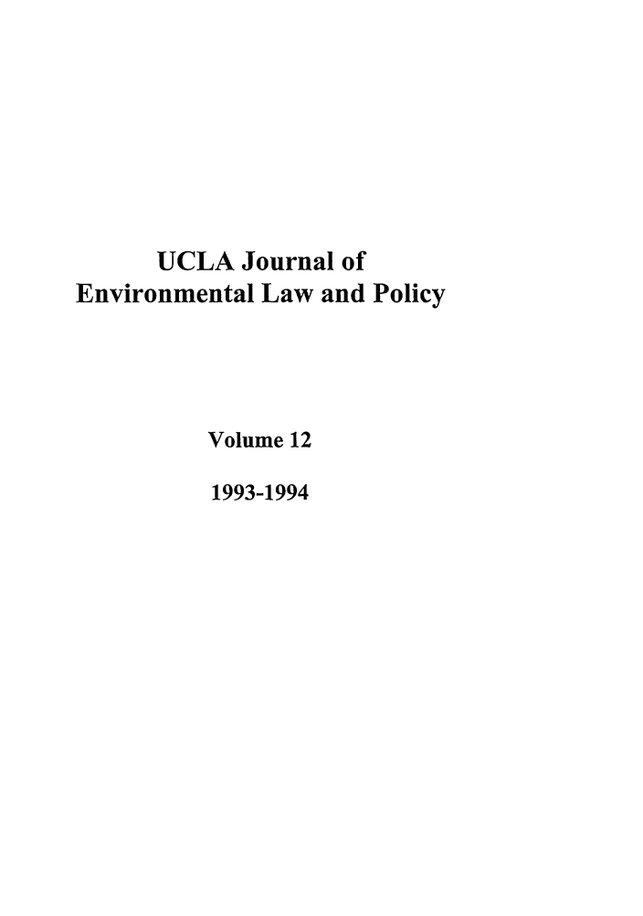 handle is hein.journals/uclalp12 and id is 1 raw text is: UCLA Journal of
Environmental Law and Policy
Volume 12
1993-1994


