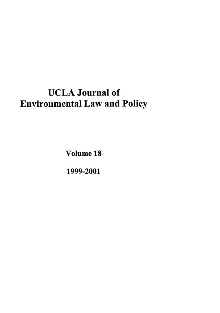 handle is hein.journals/uclalp18 and id is 1 raw text is: UCLA Journal of
Environmental Law and Policy
Volume 18
1999-2001



