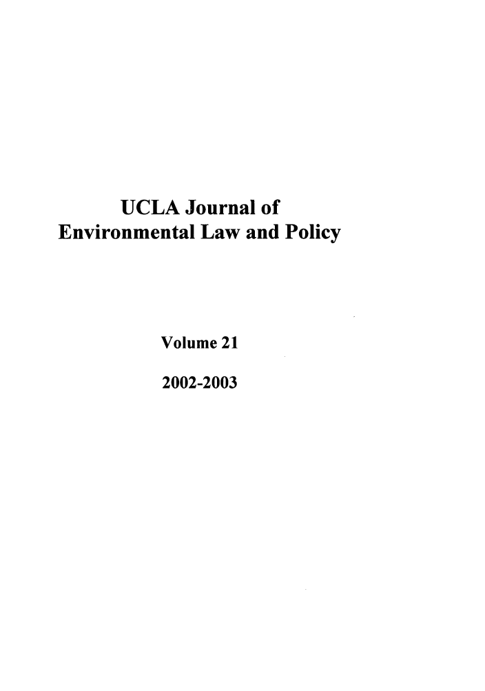 handle is hein.journals/uclalp21 and id is 1 raw text is: UCLA Journal of
Environmental Law and Policy
Volume 21
2002-2003


