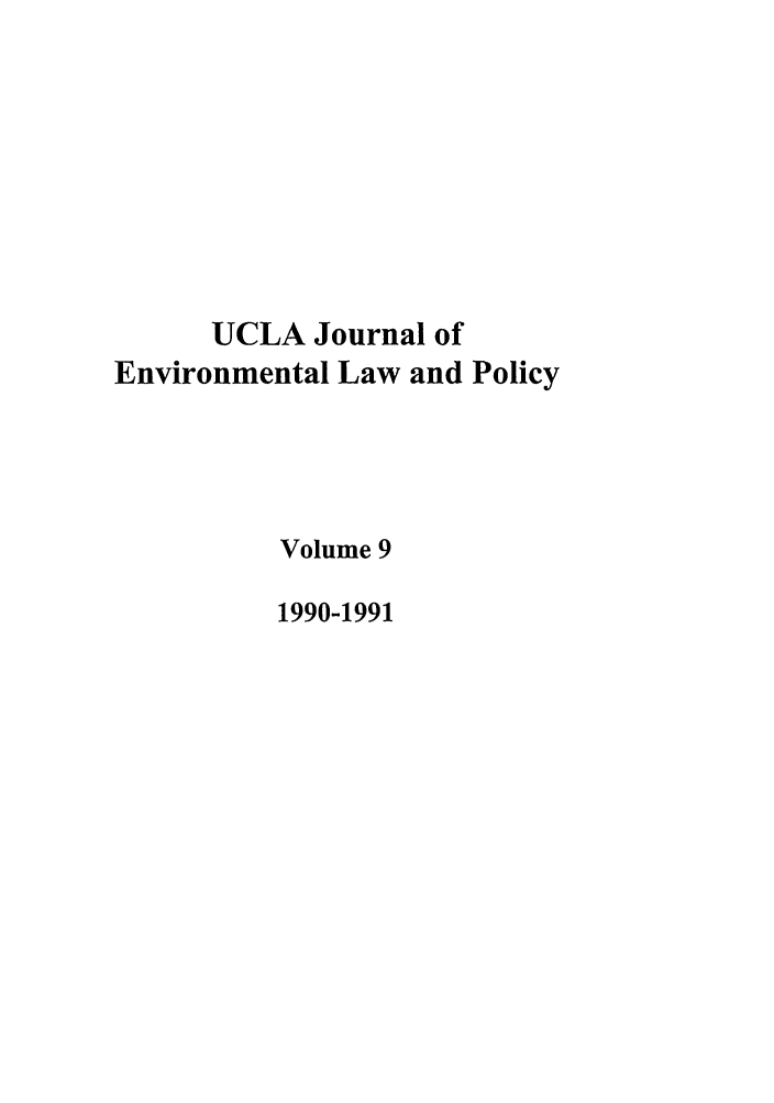 handle is hein.journals/uclalp9 and id is 1 raw text is: UCLA Journal of
Environmental Law and Policy
Volume 9
1990-1991


