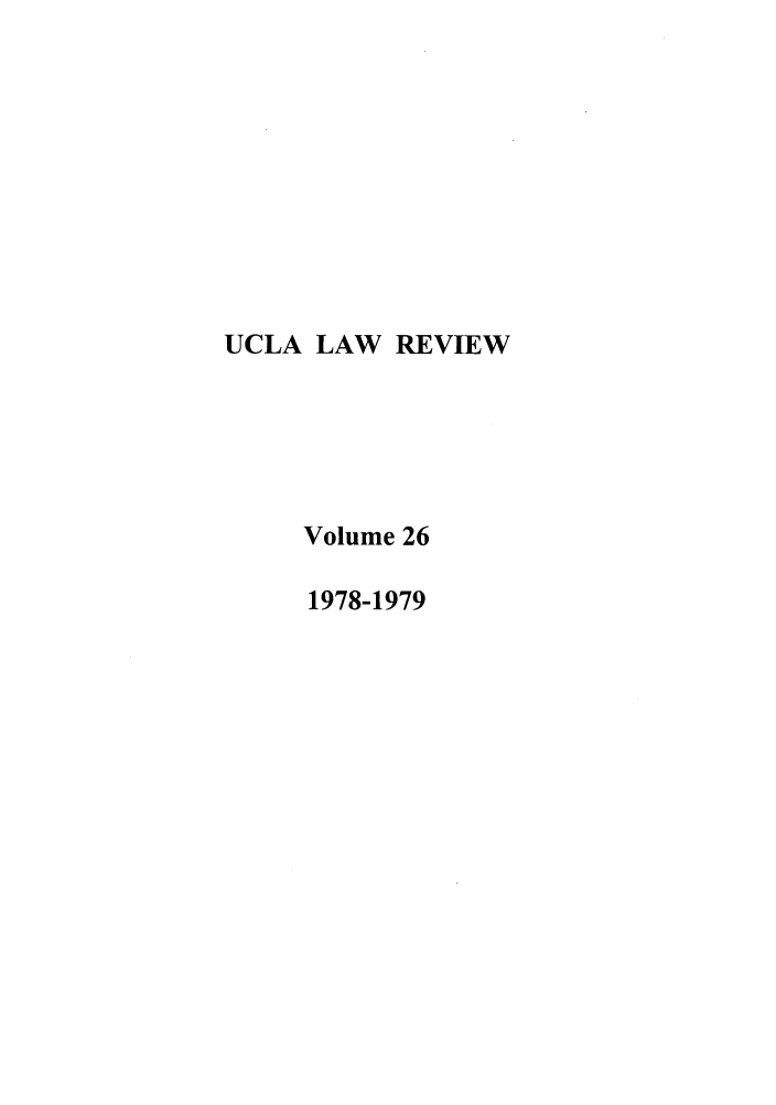 handle is hein.journals/uclalr26 and id is 1 raw text is: UCLA LAW REVIEW
Volume 26
1978-1979


