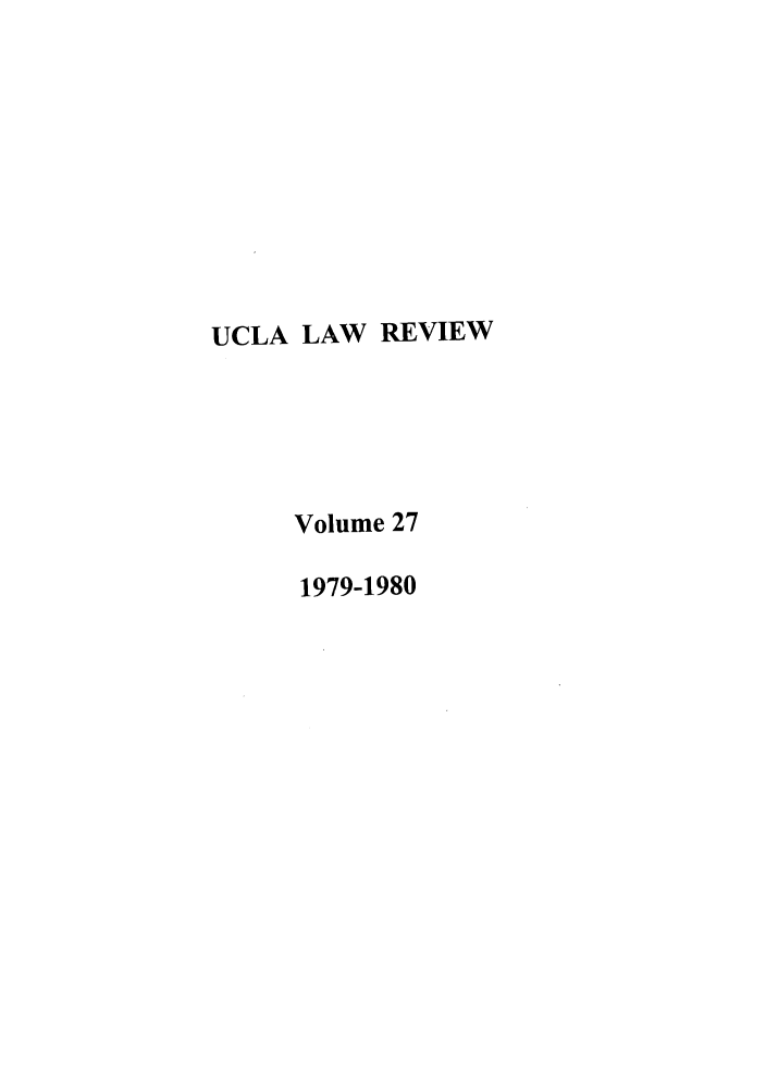 handle is hein.journals/uclalr27 and id is 1 raw text is: UCLA LAW REVIEW
Volume 27
1979-1980


