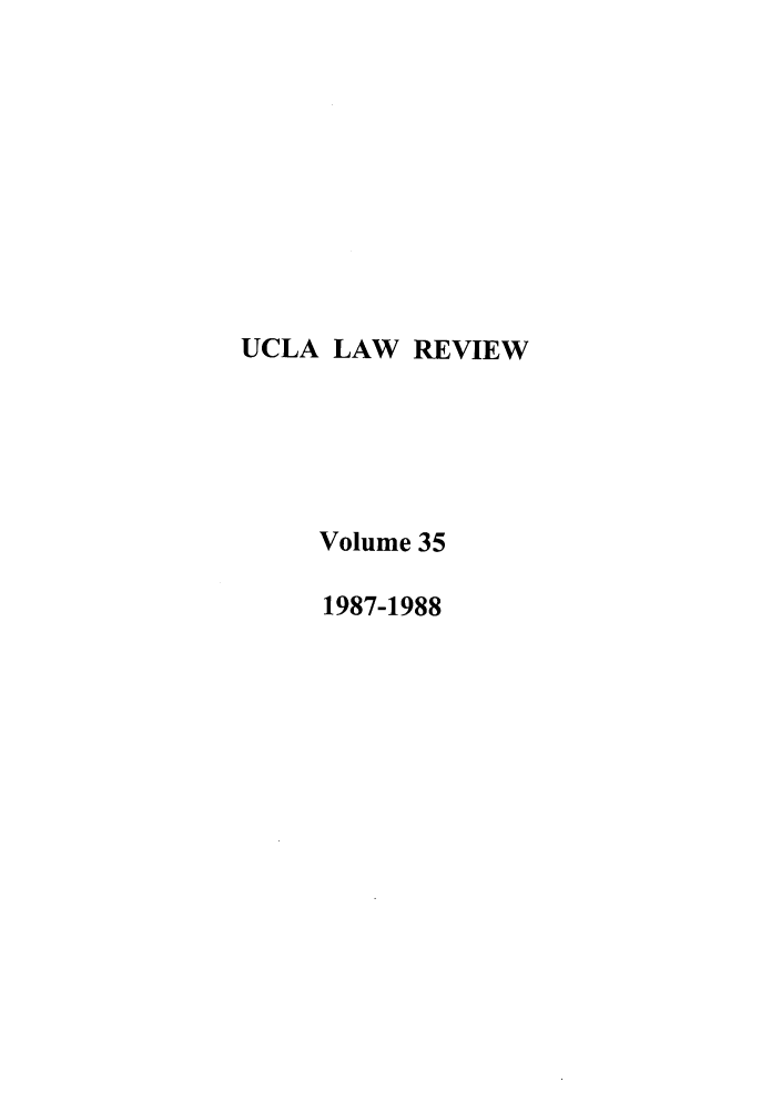 handle is hein.journals/uclalr35 and id is 1 raw text is: UCLA LAW REVIEW
Volume 35
1987-1988


