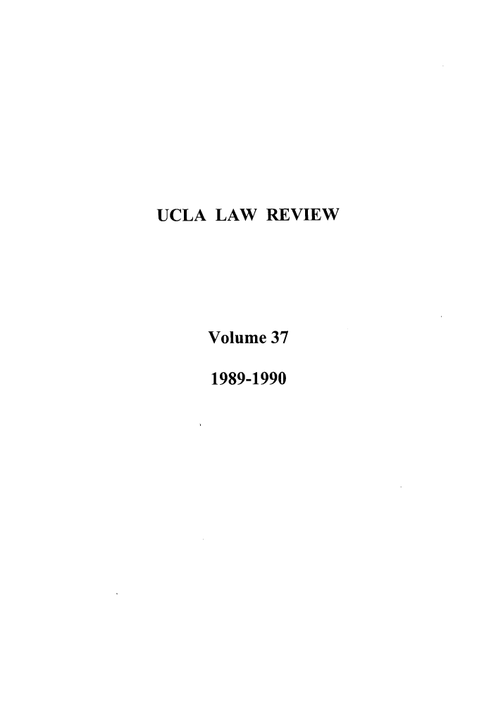 handle is hein.journals/uclalr37 and id is 1 raw text is: UCLA LAW REVIEW
Volume 37
1989-1990


