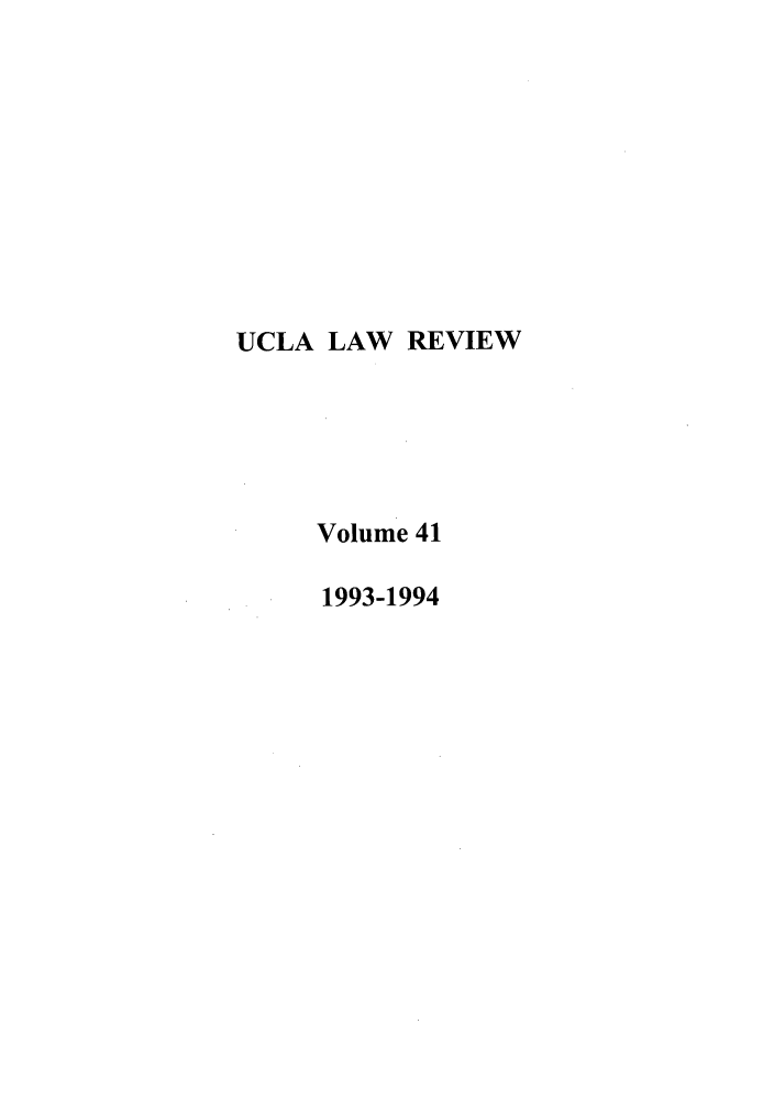 handle is hein.journals/uclalr41 and id is 1 raw text is: UCLA LAW REVIEW
Volume 41
1993-1994


