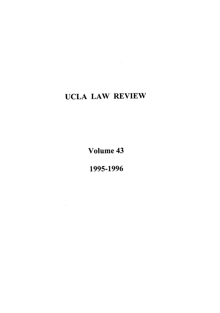 handle is hein.journals/uclalr43 and id is 1 raw text is: UCLA LAW REVIEW
Volume 43
1995-1996


