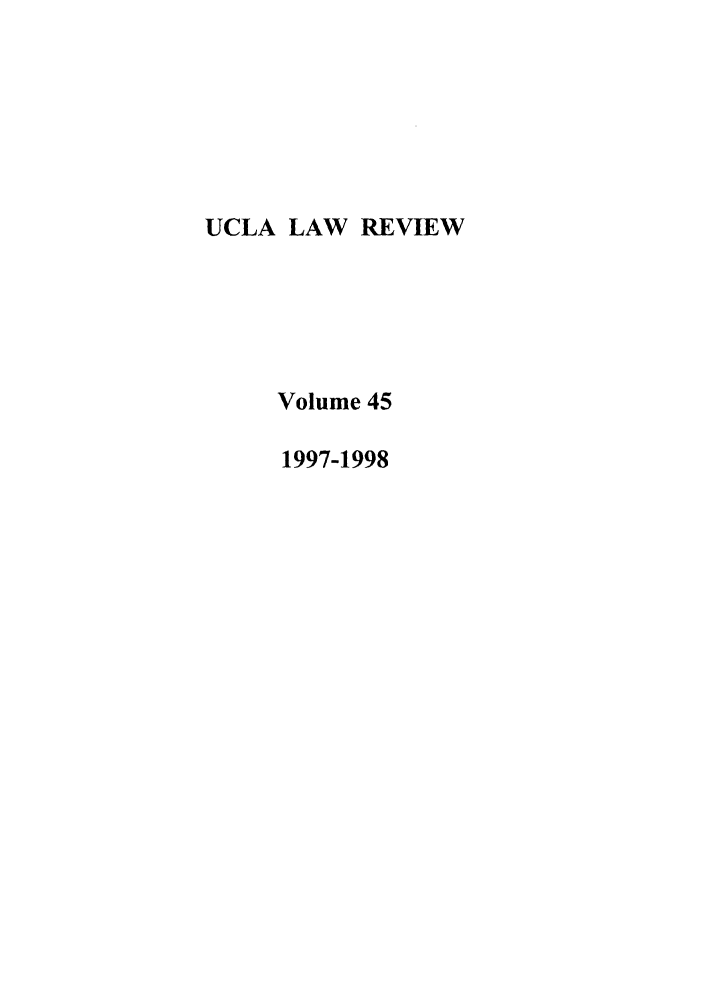 handle is hein.journals/uclalr45 and id is 1 raw text is: UCLA LAW REVIEW
Volume 45
1997-1998


