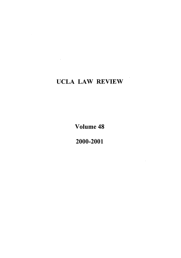 handle is hein.journals/uclalr48 and id is 1 raw text is: UCLA LAW REVIEW
Volume 48
2000-2001


